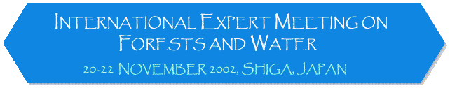 International Expert Meeting on Forests and Water 20-22 November 2002,Shiga,Japan